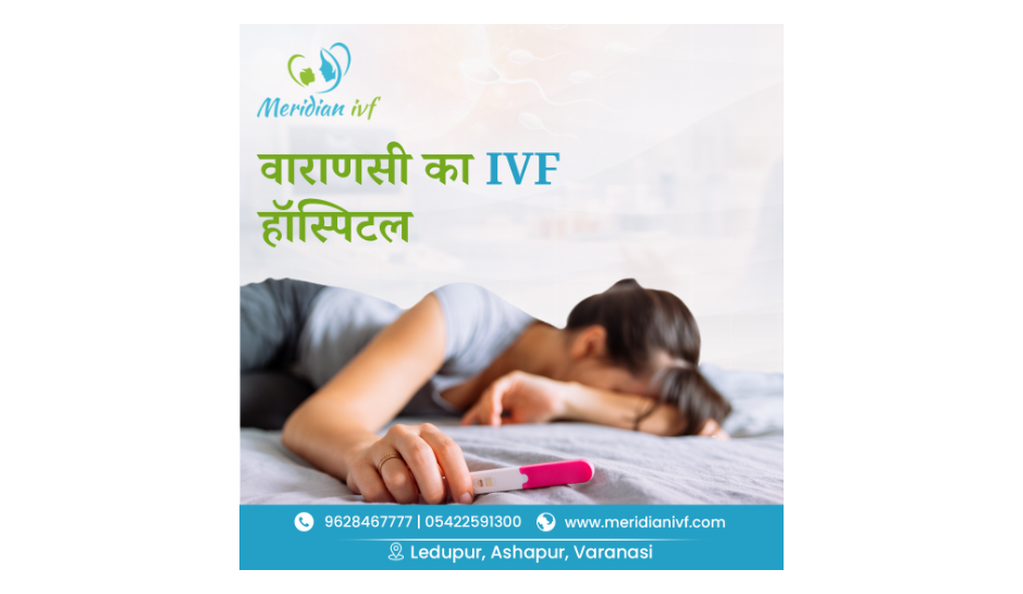 Meridian IVF - Top Fertility & IVF Centre In Varanasi